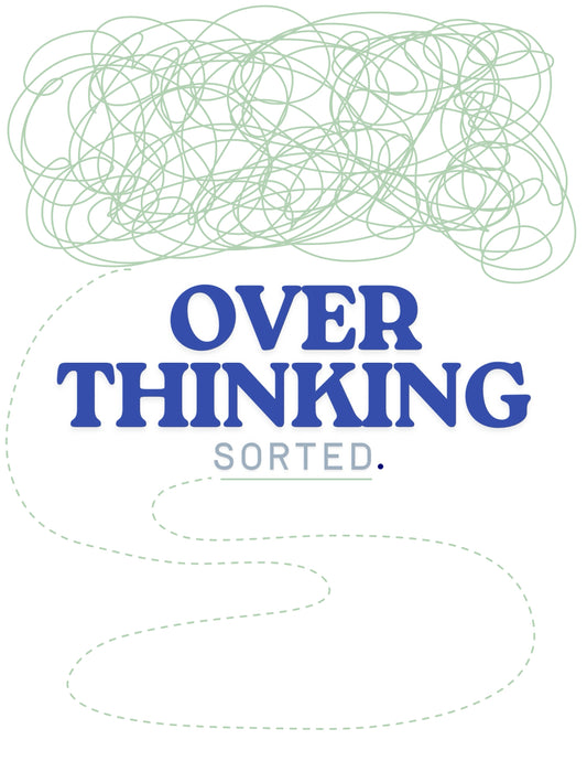 Overthinking Sorted | A Workbook to reduce OVERTHINKING.